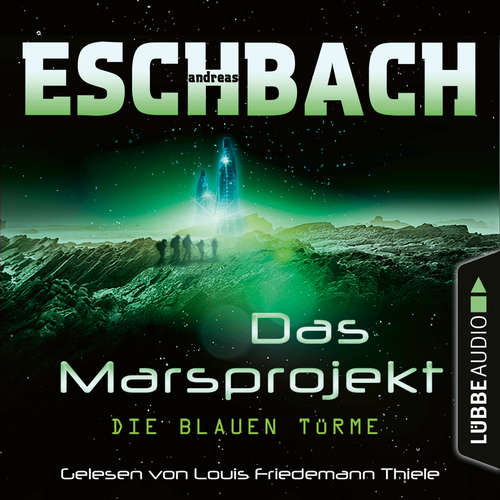 Hoerbuch Die blauen Türme - Das Marsprojekt, Teil 2 - Andreas Eschbach - Louis Friedemann Thiele Hoerbuch Die blauen Türme - Das Marsprojekt, Teil 2 - Andreas Eschbach - Louis Friedemann Thiele