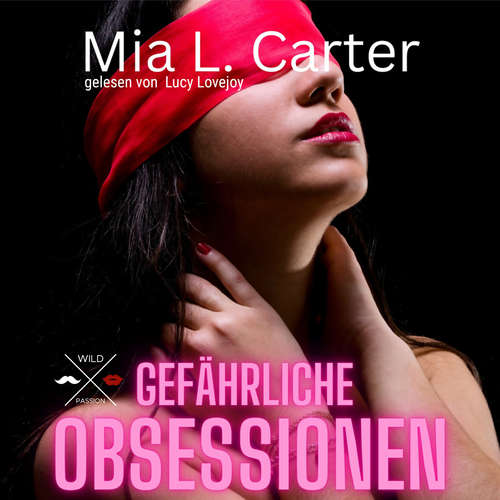 Hoerbuch Gefährliche Begierden - Gefährliche Obsessionen, Band 1 - Mia L. Carter - Lucy Lovejoy