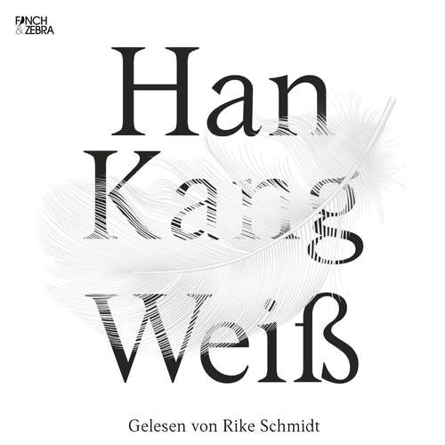 Hoerbuch Weiß - Han Kang - Rike Schmid Hoerbuch Weiß - Han Kang - Rike Schmid