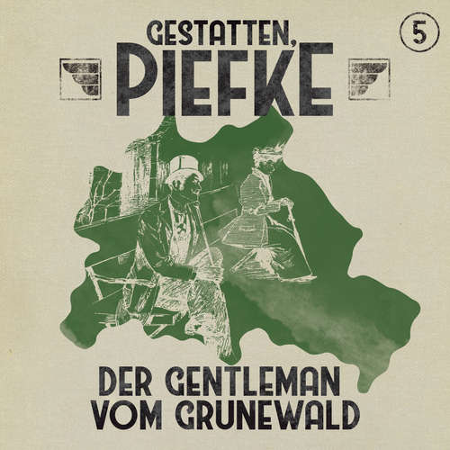 Hoerbuch Gestatten, Piefke, Folge 5: Der Gentleman vom Grunewald - Markus Topf - Till Hagen Hoerbuch Gestatten, Piefke, Folge 5: Der Gentleman vom Grunewald - Markus Topf - Till Hagen