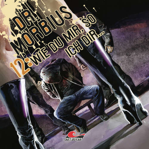 Hoerbuch Dr. Morbius, Folge 12: "Wie Du mir, so ich Dir ..." - Markus Duschek - Karen Schulz-Vobach Hoerbuch Dr. Morbius, Folge 12: "Wie Du mir, so ich Dir ..." - Markus Duschek - Karen Schulz-Vobach