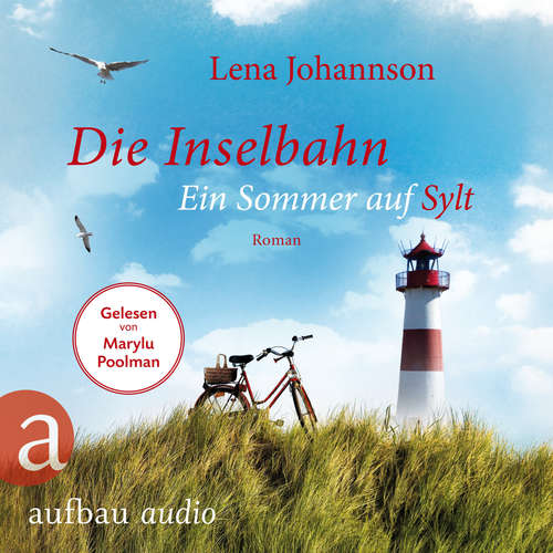 Hoerbuch Die Inselbahn - Ein Sommer auf Sylt - Lena Johannson - Marylu Poolman Hoerbuch Die Inselbahn - Ein Sommer auf Sylt - Lena Johannson - Marylu Poolman