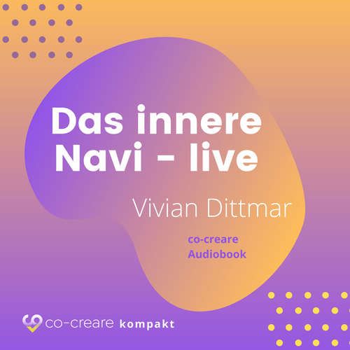 Hoerbuch Das innere Navi (live von der WeQ Tour 2019) - Vivian Dittmar - Vivian Dittmar Hoerbuch Das innere Navi (live von der WeQ Tour 2019) - Vivian Dittmar - Vivian Dittmar