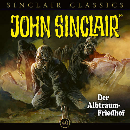 Hoerbuch John Sinclair, Classics, Folge 40: Der Albtraum-Friedhof - Jason Dark - Dietmar Wunder Hoerbuch John Sinclair, Classics, Folge 40: Der Albtraum-Friedhof - Jason Dark - Dietmar Wunder