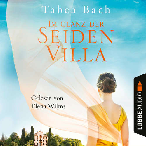 Hoerbuch Im Glanz der Seidenvilla - Seidenvilla-Saga, Band 2 - Tabea Bach - Elena Wilms Hoerbuch Im Glanz der Seidenvilla - Seidenvilla-Saga, Band 2 - Tabea Bach - Elena Wilms