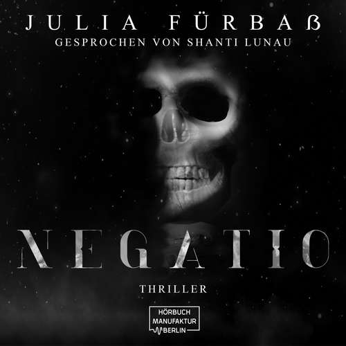 Hoerbuch Negatio - Julia Fürbaß - Shanti Lunau Hoerbuch Negatio - Julia Fürbaß - Shanti Lunau