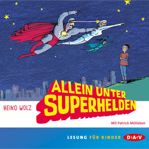 Hoerbuch Allein unter Superhelden - Heiko Wolz - Patrick Mölleken Hoerbuch Allein unter Superhelden - Heiko Wolz - Patrick Mölleken