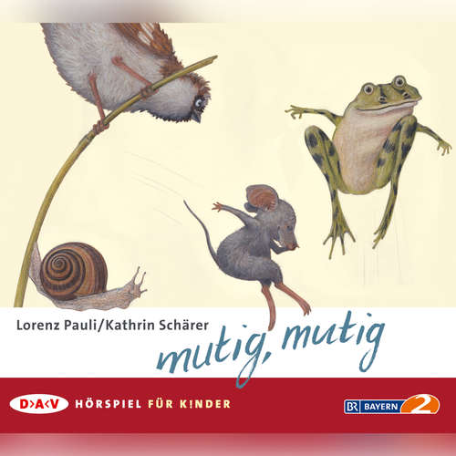 Hoerbuch Mutig, mutig - Lorenz Pauli - Mira Dietl Hoerbuch Mutig, mutig - Lorenz Pauli - Mira Dietl