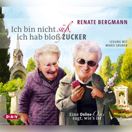 Hoerbuch Ich bin nicht süß, ich hab bloß Zucker - Eine Online-Omi sagt, wie's ist - Renate Bergmann - Rainer Holbe Hoerbuch Ich bin nicht süß, ich hab bloß Zucker - Eine Online-Omi sagt, wie's ist - Renate Bergmann - Rainer Holbe