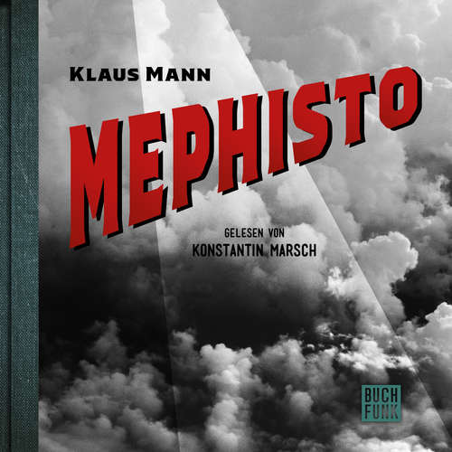 Hoerbuch Mephisto - Roman einer Karriere - Klaus Mann - Konstantin Marsch Hoerbuch Mephisto - Roman einer Karriere - Klaus Mann - Konstantin Marsch