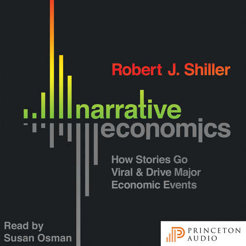 Audiobook Narrative Economics - How Stories Go Viral and Drive Major Economic Events - Robert J. Shiller - Susan Osman Audiobook Narrative Economics - How Stories Go Viral and Drive Major Economic Events - Robert J. Shiller - Susan Osman