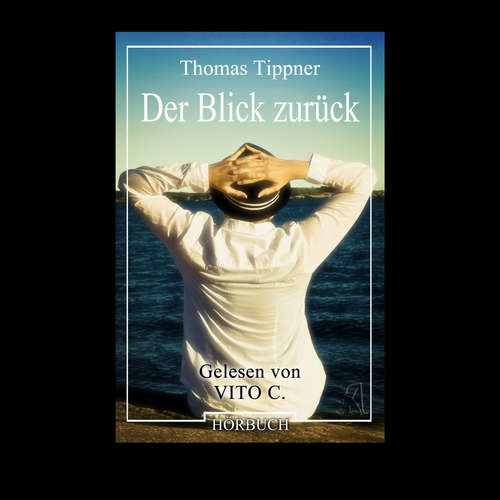 Hoerbuch Der Blick zurück - Thomas Tippner - Vito C. Hoerbuch Der Blick zurück - Thomas Tippner - Vito C.