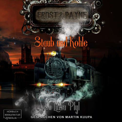 Hoerbuch Staub und Kohle - Frost & Payne, Band 4 - Luzia Pfyl - Martin B. Kuupa Hoerbuch Staub und Kohle - Frost & Payne, Band 4 - Luzia Pfyl - Martin B. Kuupa
