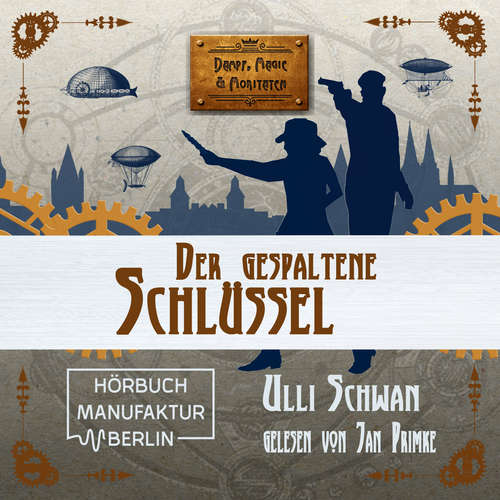 Hoerbuch Der gespaltene Schlüssel - Dampf, Magie und Moritaten, Band 3 - Ulli Schwan - Jan Primke Hoerbuch Der gespaltene Schlüssel - Dampf, Magie und Moritaten, Band 3 - Ulli Schwan - Jan Primke