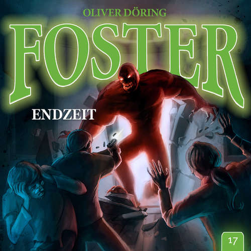 Hoerbuch Foster, Folge 17: ENDZEIT - Oliver Döring - Thomas Nero Wolff Hoerbuch Foster, Folge 17: ENDZEIT - Oliver Döring - Thomas Nero Wolff
