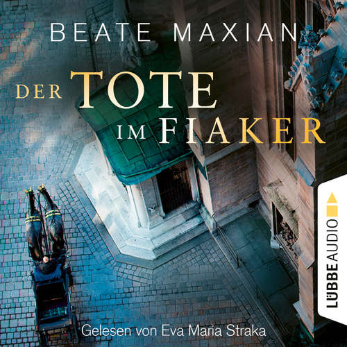 Hoerbuch Der Tote im Fiaker - Wien-Krimi, Teil 10 - Beate Maxian - Eva Maria Straka Hoerbuch Der Tote im Fiaker - Wien-Krimi, Teil 10 - Beate Maxian - Eva Maria Straka