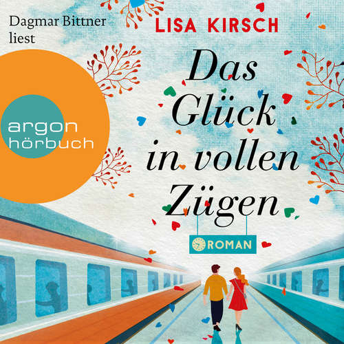 Hoerbuch Das Glück in vollen Zügen - Lisa Kirsch - Dagmar Bittner Hoerbuch Das Glück in vollen Zügen - Lisa Kirsch - Dagmar Bittner