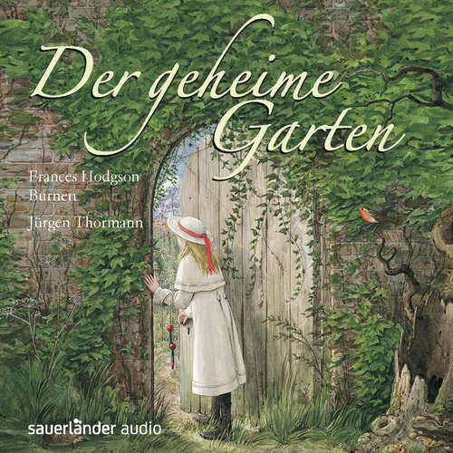 Hoerbuch Der geheime Garten - Frances Hodgson Burnett - Jürgen Thormann Hoerbuch Der geheime Garten - Frances Hodgson Burnett - Jürgen Thormann