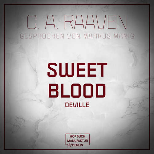 Hoerbuch Sweet Blood - C. A. Raaven - Markus Manig