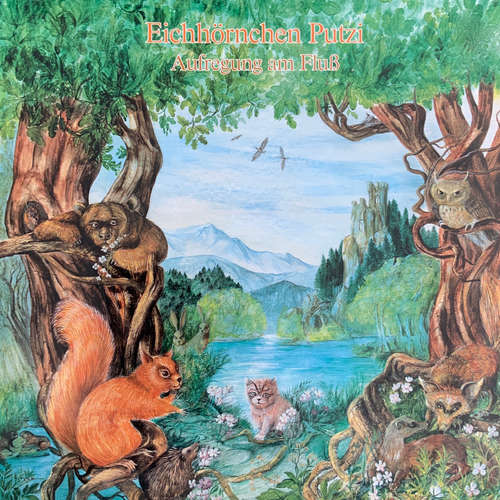 Hoerbuch Eichhörnchen Putzi, Aufregung am Fluß - Tekla von Kurmin - Joachim Rake Hoerbuch Eichhörnchen Putzi, Aufregung am Fluß - Tekla von Kurmin - Joachim Rake