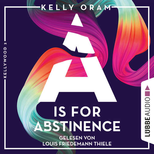 Hoerbuch A is for Abstinence - Kellywood-Dilogie, Band 2 - Kelly Oram - Louis Friedemann Thiele Hoerbuch A is for Abstinence - Kellywood-Dilogie, Band 2 - Kelly Oram - Louis Friedemann Thiele