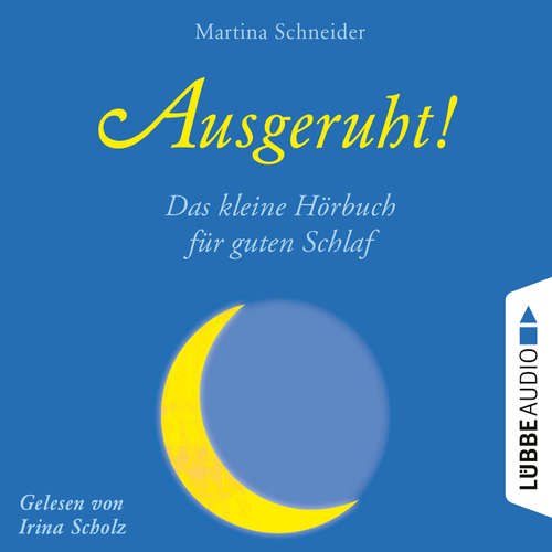 Hoerbuch Ausgeruht! - Das kleine Hörbuch für guten Schlaf - Martina Schneider - Irina Scholz Hoerbuch Ausgeruht! - Das kleine Hörbuch für guten Schlaf - Martina Schneider - Irina Scholz