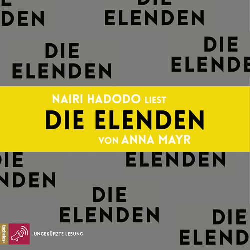 Hoerbuch Die Elenden - Anna Mayr - Nairi Hadodo Hoerbuch Die Elenden - Anna Mayr - Nairi Hadodo