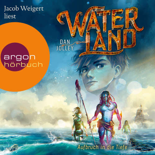 Hoerbuch Aufbruch in die Tiefe - Waterland, Band 1 - Dan Jolley - Jacob Weigert