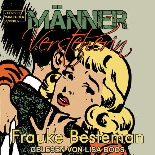 Hoerbuch MännerVersteherin - Das Handbuch für verzweifelte Frauen - Frauke Besteman - Lisa Boos Hoerbuch MännerVersteherin - Das Handbuch für verzweifelte Frauen - Frauke Besteman - Lisa Boos