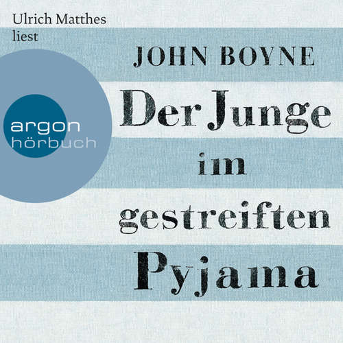 Hoerbuch Der Junge im gestreiften Pyjama - John Boyne - Ulrich Matthes