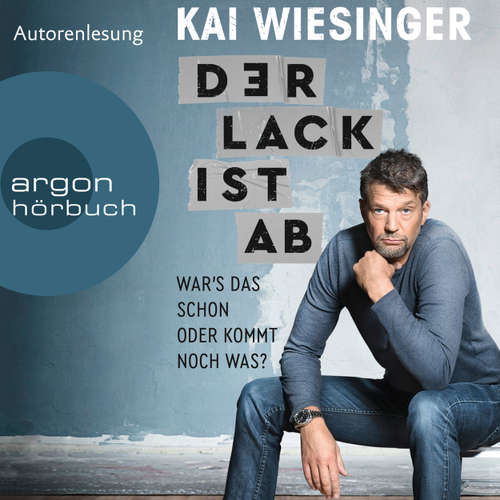 Hoerbuch Der Lack ist ab - War's das schon oder kommt noch was? - Kai Wiesinger - Kai Wiesinger