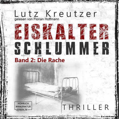 Hoerbuch Die Rache - Eiskalter Schlummer, Band 2 - Lutz Kreutzer - Florian Hoffmann