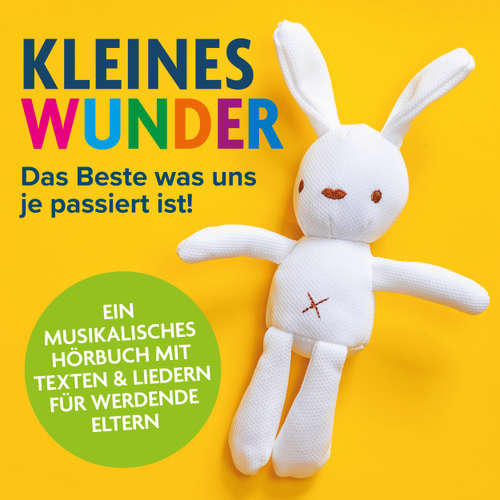Hoerbuch Kleines Wunder - Das Beste was uns je passiert ist! - Ein musikalisches Hörbuch für werdende Eltern - Peter Huber - Peter Huber