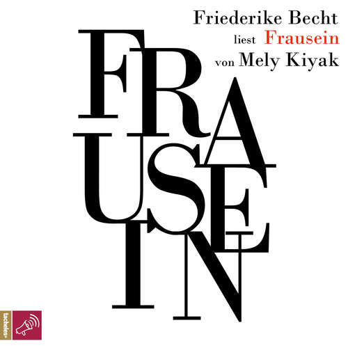 Hoerbuch Frausein - Mely Kiyak - Friederike Becht Hoerbuch Frausein - Mely Kiyak - Friederike Becht
