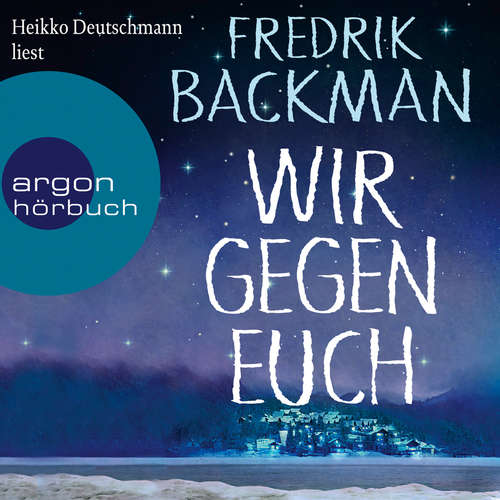 Hoerbuch Wir gegen euch - Fredrik Backman - Heikko Deutschmann Hoerbuch Wir gegen euch - Fredrik Backman - Heikko Deutschmann