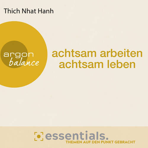 Hoerbuch Achtsam arbeiten, achtsam leben - Der buddhistische Weg zu einem erfüllten Tag - Thich Nhat Hanh - Herbert Schäfer Hoerbuch Achtsam arbeiten, achtsam leben - Der buddhistische Weg zu einem erfüllten Tag - Thich Nhat Hanh - Herbert Schäfer