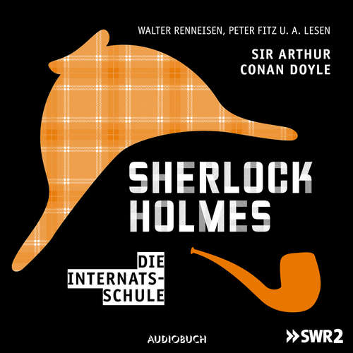 Hoerbuch Sherlock Holmes, Folge 3: Die Internatsschule - Arthur Conan Doyle - Walter Renneisen Hoerbuch Sherlock Holmes, Folge 3: Die Internatsschule - Arthur Conan Doyle - Walter Renneisen