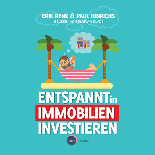 Hoerbuch Entspannt in Immobilien investieren - Die Praxisanleitung - Erik Renk - Florian Clyde Hoerbuch Entspannt in Immobilien investieren - Die Praxisanleitung - Erik Renk - Florian Clyde