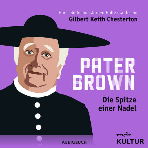 Hoerbuch Pater Brown, Folge 2: Die Spitze einer Nadel - Gilbert Keith Chesterton - Horst Bollmann Hoerbuch Pater Brown, Folge 2: Die Spitze einer Nadel - Gilbert Keith Chesterton - Horst Bollmann