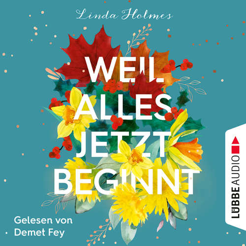 Hoerbuch Weil alles jetzt beginnt - Linda Holmes - Demet Fey Hoerbuch Weil alles jetzt beginnt - Linda Holmes - Demet Fey