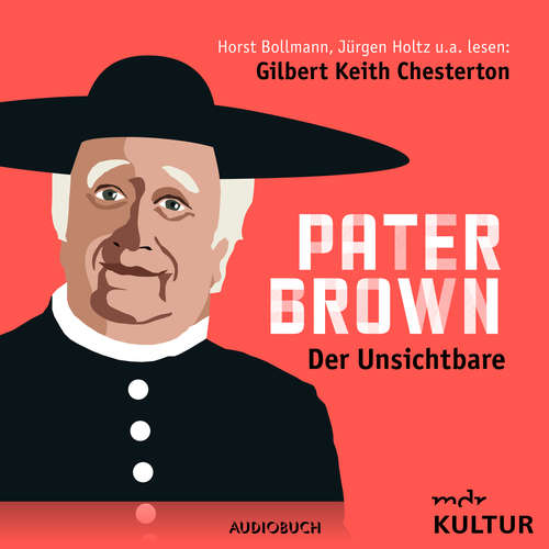 Hoerbuch Pater Brown, Folge 1: Der Unsichtbare - Gilbert Keith Chesterton - Horst Bollmann Hoerbuch Pater Brown, Folge 1: Der Unsichtbare - Gilbert Keith Chesterton - Horst Bollmann