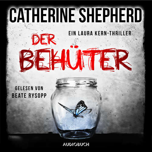 Hoerbuch Der Behüter - Laura Kern, Band 5 - Catherine Shepherd - Beate Rysopp Hoerbuch Der Behüter - Laura Kern, Band 5 - Catherine Shepherd - Beate Rysopp