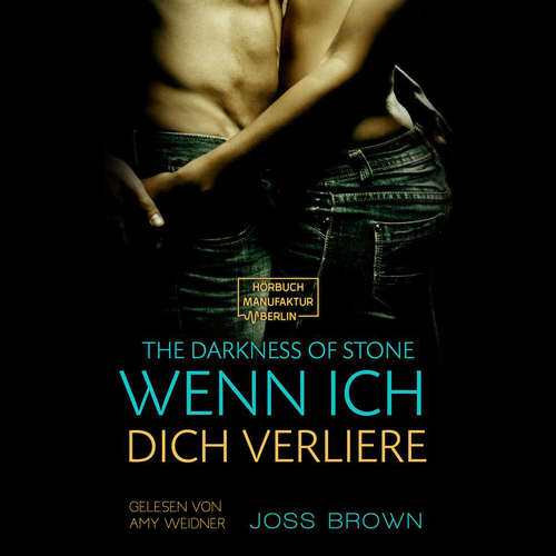 Hoerbuch Wenn ich dich verliere - The Darkness of Stone, Band 2 - Joss Brown - Amy Weidner Hoerbuch Wenn ich dich verliere - The Darkness of Stone, Band 2 - Joss Brown - Amy Weidner