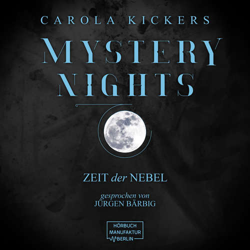 Hoerbuch Zeit der Nebel - Mystery Nights, Band 3 - Carola Kickers - Jürgen Bärbig Hoerbuch Zeit der Nebel - Mystery Nights, Band 3 - Carola Kickers - Jürgen Bärbig