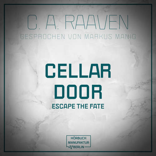 Hoerbuch Cellar Door - C. A. Raaven - Markus Manig