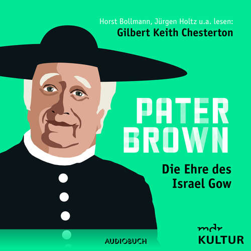 Hoerbuch Pater Brown, Folge 3: Die Ehre des Israel Gow - Gilbert Keith Chesterton - Horst Bollmann Hoerbuch Pater Brown, Folge 3: Die Ehre des Israel Gow - Gilbert Keith Chesterton - Horst Bollmann