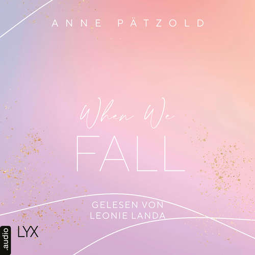 Audiobook When We Fall - LOVE NXT, Band 2 - Anne Pätzold - Leonie Landa Audiobook When We Fall - LOVE NXT, Band 2 - Anne Pätzold - Leonie Landa