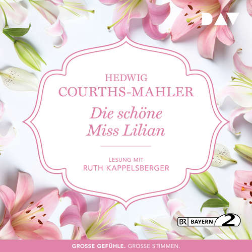 Hoerbuch Die schöne Miss Lilian - Hedwig Courths-Mahler - Ruth Kappelsberger Hoerbuch Die schöne Miss Lilian - Hedwig Courths-Mahler - Ruth Kappelsberger