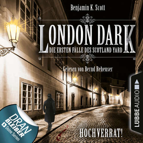 Hoerbuch London Dark - Die ersten Fälle des Scotland Yard, Folge 8: Hochverrat! - Benjamin K. Scott - Bernd Reheuser Hoerbuch London Dark - Die ersten Fälle des Scotland Yard, Folge 8: Hochverrat! - Benjamin K. Scott - Bernd Reheuser