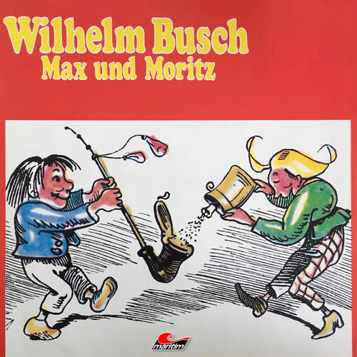 Hoerbuch Wilhelm Busch, Max und Moritz - Wilhelm Busch - Peter Heusch Hoerbuch Wilhelm Busch, Max und Moritz - Wilhelm Busch - Peter Heusch